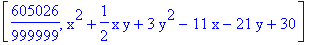 [605026/999999, x^2+1/2*x*y+3*y^2-11*x-21*y+30]